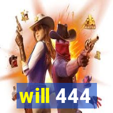 will 444